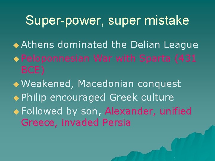 Super-power, super mistake u Athens dominated the Delian League u Peloponnesian War with Sparta