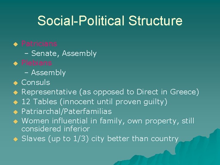 Social-Political Structure u u u u Patricians – Senate, Assembly Plebians – Assembly Consuls