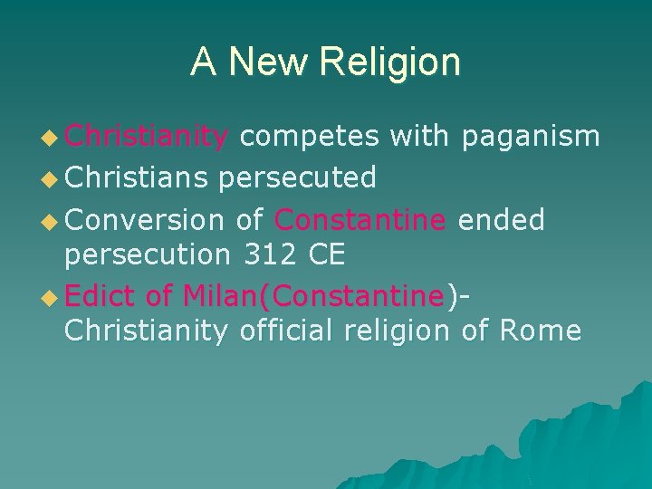 A New Religion u Christianity competes with paganism u Christians persecuted u Conversion of