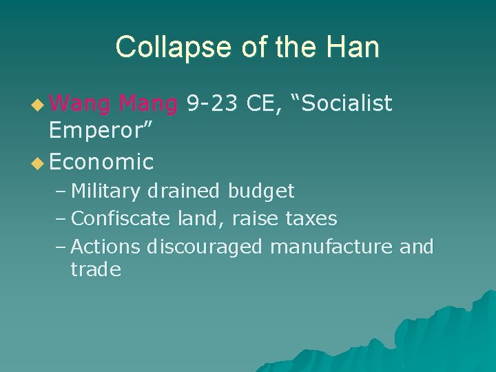 Collapse of the Han u Wang Mang 9 -23 CE, “Socialist Emperor” u Economic