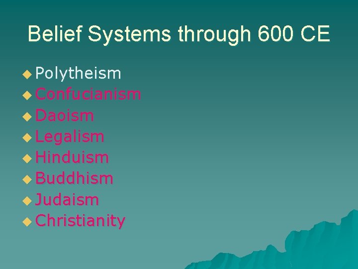 Belief Systems through 600 CE u Polytheism u Confucianism u Daoism u Legalism u