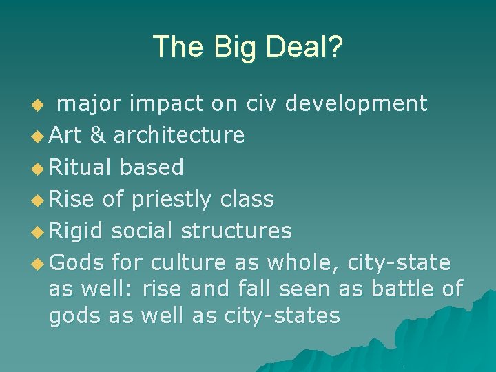 The Big Deal? major impact on civ development u Art & architecture u Ritual