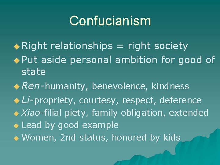 Confucianism u Right relationships = right society u Put aside personal ambition for good