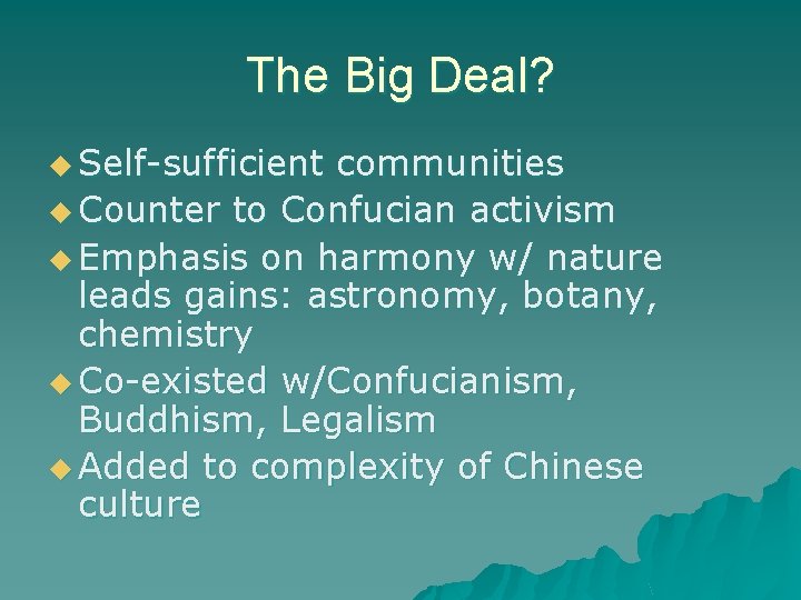 The Big Deal? u Self-sufficient communities u Counter to Confucian activism u Emphasis on