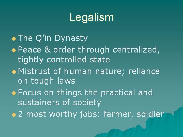 Legalism u The Q’in Dynasty u Peace & order through centralized, tightly controlled state