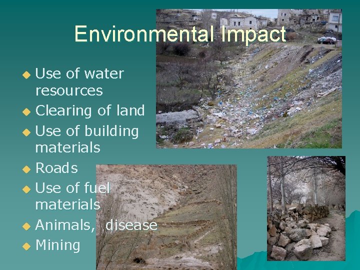 Environmental Impact Use of water resources u Clearing of land u Use of building