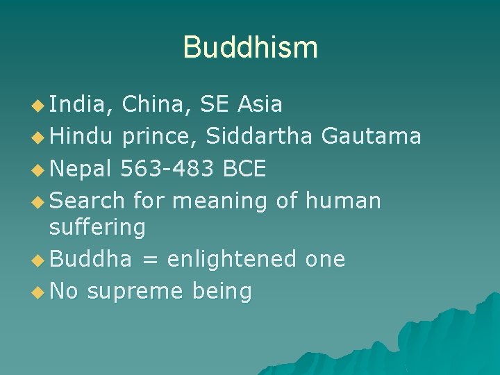 Buddhism u India, China, SE Asia u Hindu prince, Siddartha Gautama u Nepal 563