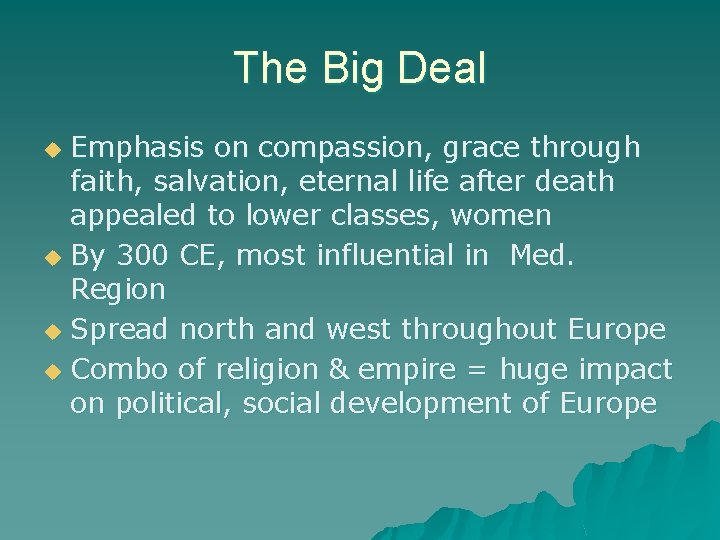 The Big Deal Emphasis on compassion, grace through faith, salvation, eternal life after death