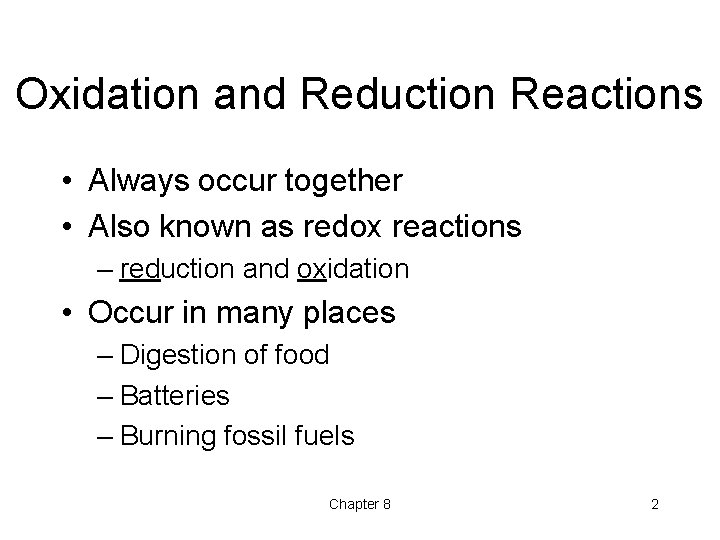 Oxidation and Reduction Reactions • Always occur together • Also known as redox reactions Oxidation and Reduction Reactions • Always occur together • Also known as redox reactions
