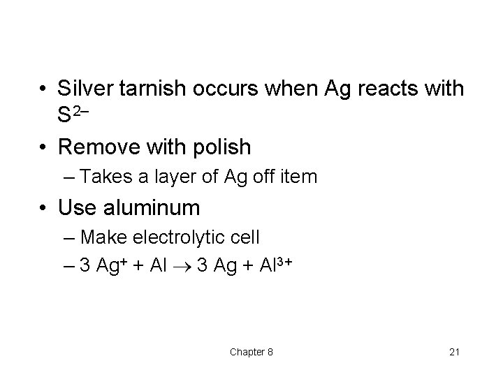 • Silver tarnish occurs when Ag reacts with S 2– • Remove with • Silver tarnish occurs when Ag reacts with S 2– • Remove with