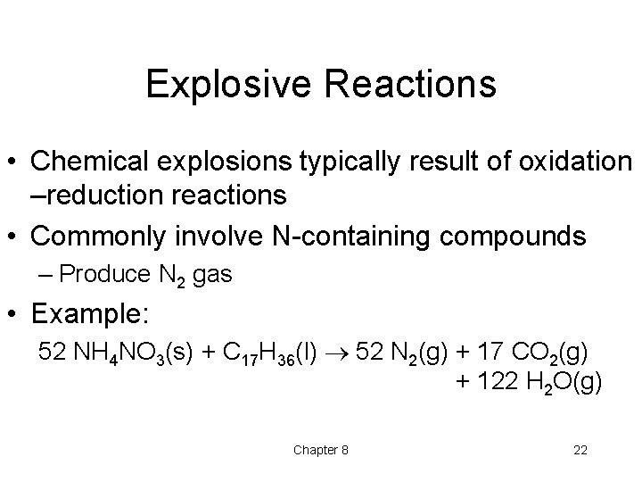 Explosive Reactions • Chemical explosions typically result of oxidation –reduction reactions • Commonly involve Explosive Reactions • Chemical explosions typically result of oxidation –reduction reactions • Commonly involve