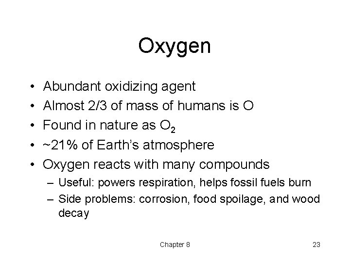Oxygen • • • Abundant oxidizing agent Almost 2/3 of mass of humans is Oxygen • • • Abundant oxidizing agent Almost 2/3 of mass of humans is