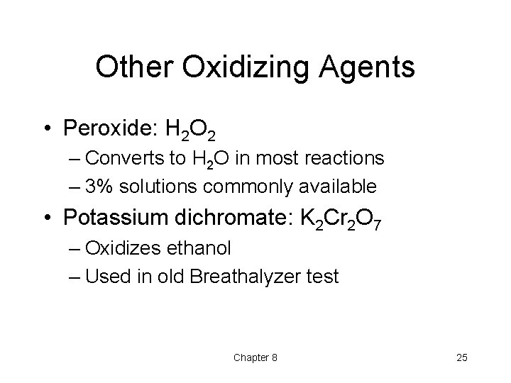 Other Oxidizing Agents • Peroxide: H 2 O 2 – Converts to H 2 Other Oxidizing Agents • Peroxide: H 2 O 2 – Converts to H 2