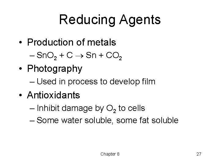 Reducing Agents • Production of metals – Sn. O 2 + C Sn + Reducing Agents • Production of metals – Sn. O 2 + C Sn +