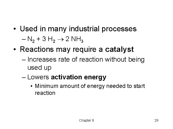 • Used in many industrial processes – N 2 + 3 H 2 • Used in many industrial processes – N 2 + 3 H 2