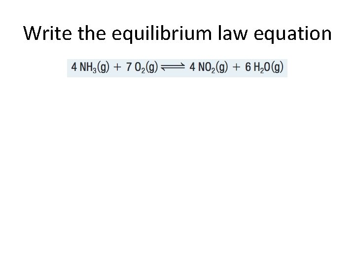 Write the equilibrium law equation 