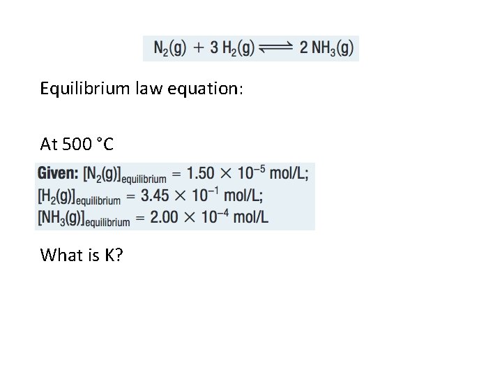 Equilibrium law equation: At 500 °C What is K? 