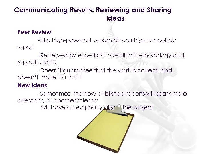 Communicating Results: Reviewing and Sharing Ideas Peer Review -Like high-powered version of your high