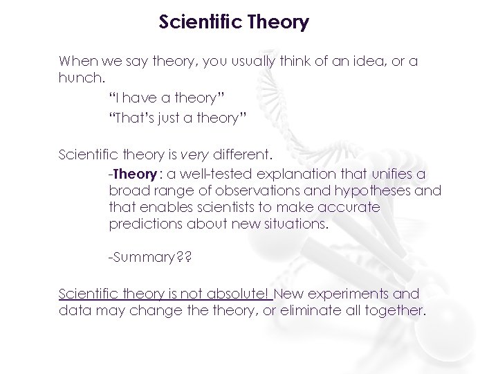 Scientific Theory When we say theory, you usually think of an idea, or a