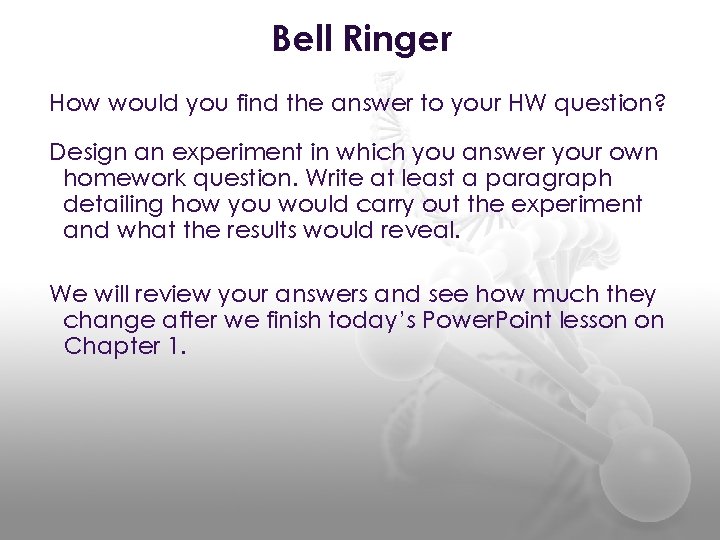 Bell Ringer How would you find the answer to your HW question? Design an