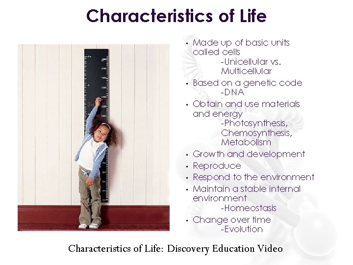 Characteristics of Life • • Made up of basic units called cells -Unicellular vs.