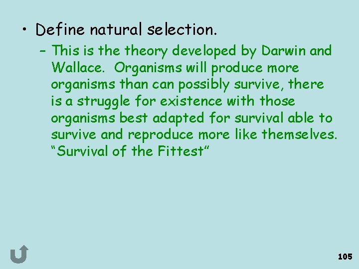  • Define natural selection. – This is theory developed by Darwin and Wallace.