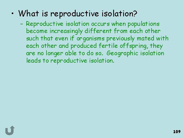  • What is reproductive isolation? – Reproductive isolation occurs when populations become increasingly
