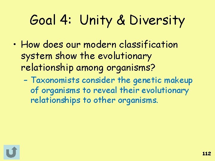 Goal 4: Unity & Diversity • How does our modern classification system show the