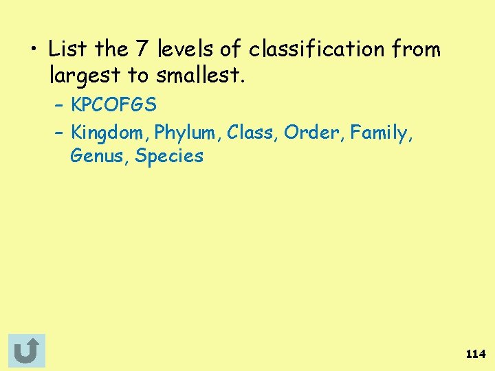  • List the 7 levels of classification from largest to smallest. – KPCOFGS