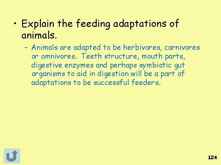  • Explain the feeding adaptations of animals. – Animals are adapted to be