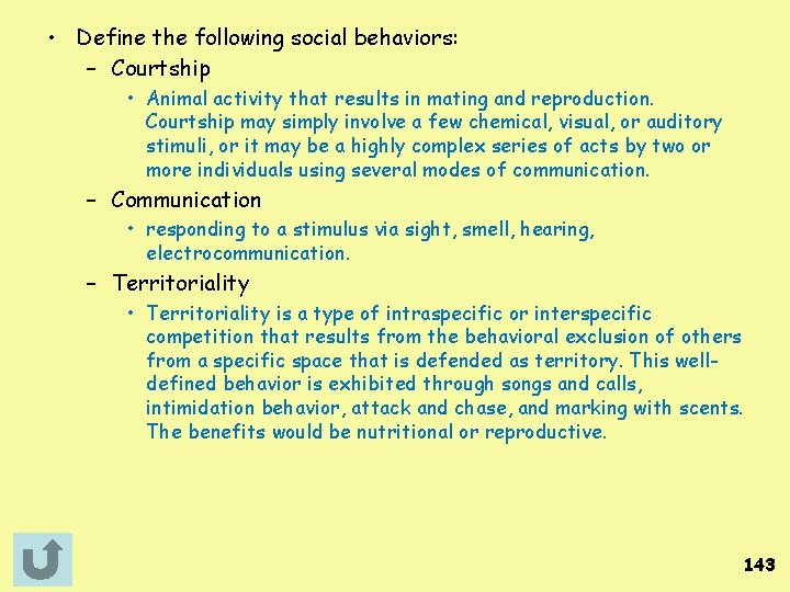  • Define the following social behaviors: – Courtship • Animal activity that results