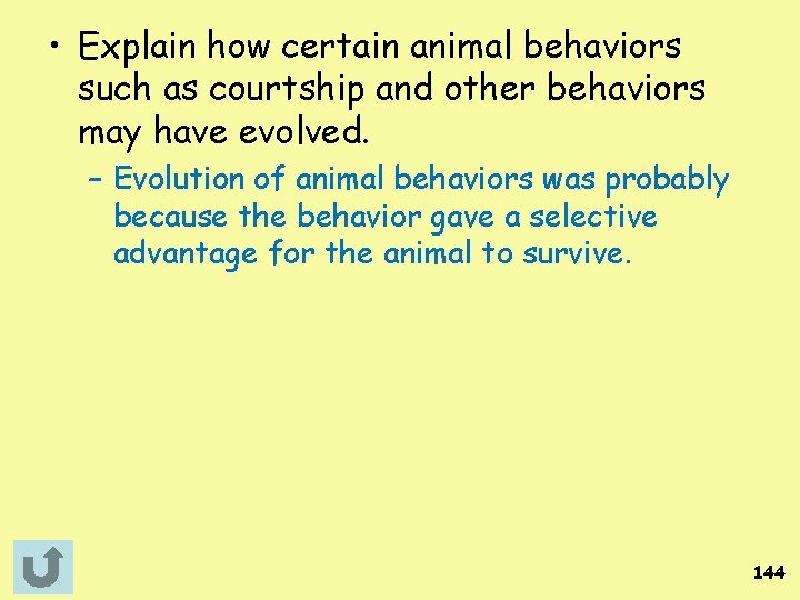  • Explain how certain animal behaviors such as courtship and other behaviors may