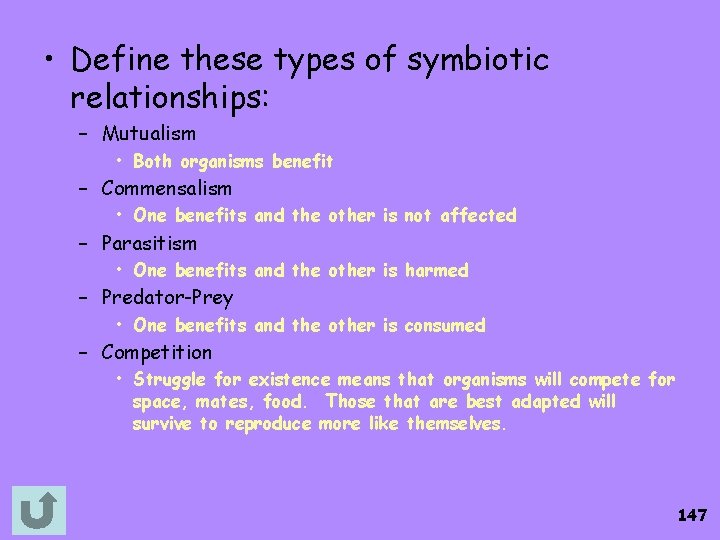  • Define these types of symbiotic relationships: – Mutualism • Both organisms benefit