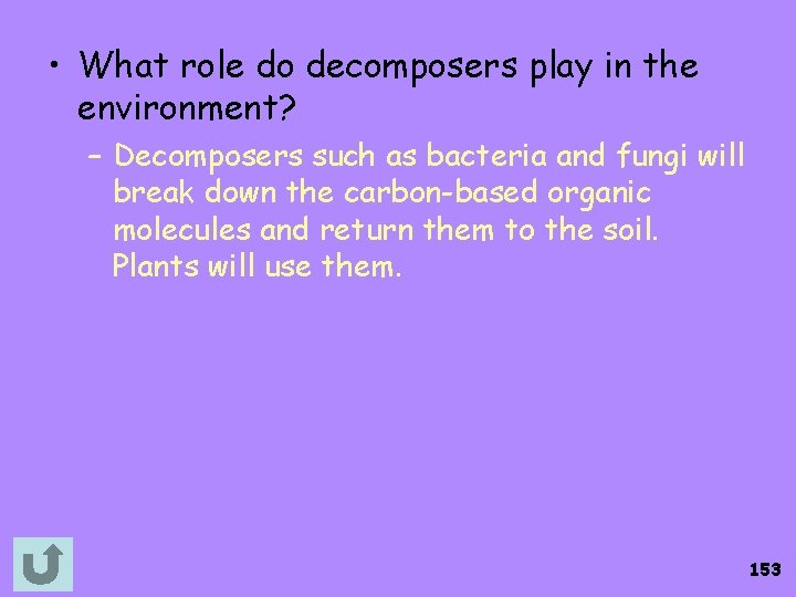 • What role do decomposers play in the environment? – Decomposers such as