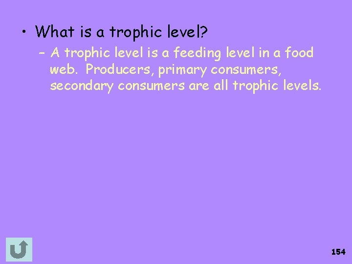  • What is a trophic level? – A trophic level is a feeding