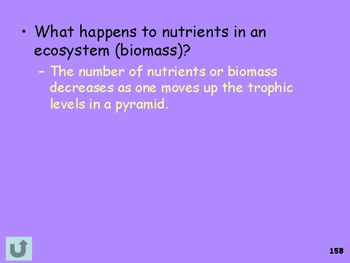  • What happens to nutrients in an ecosystem (biomass)? – The number of