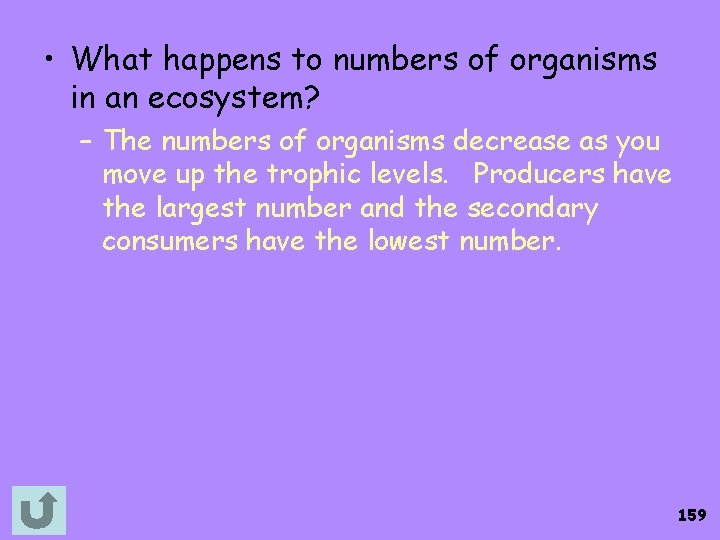  • What happens to numbers of organisms in an ecosystem? – The numbers