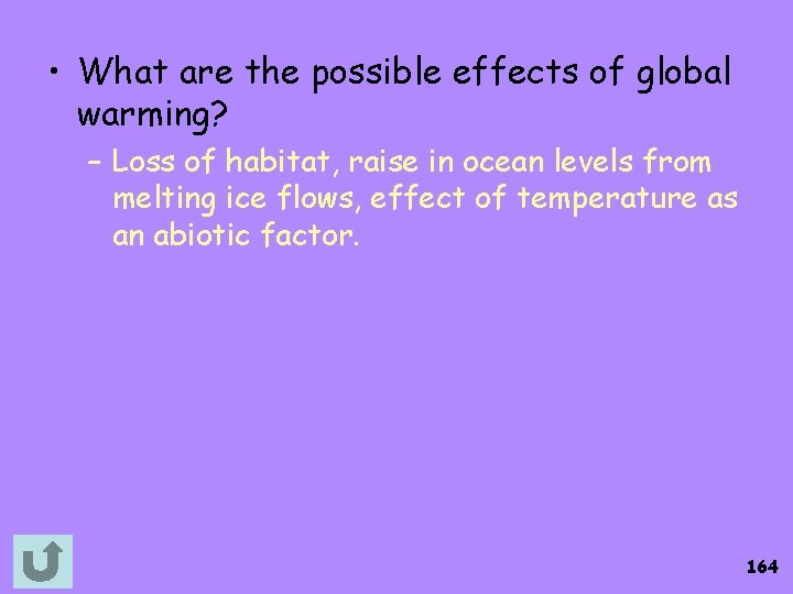  • What are the possible effects of global warming? – Loss of habitat,