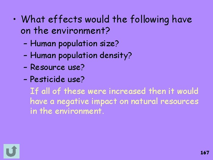  • What effects would the following have on the environment? – – Human