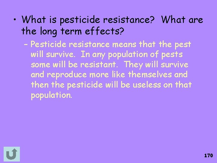  • What is pesticide resistance? What are the long term effects? – Pesticide