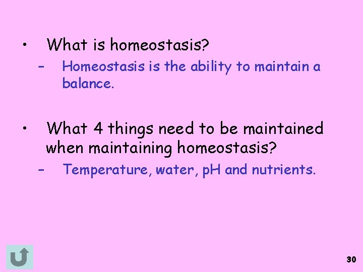  • What is homeostasis? – • Homeostasis is the ability to maintain a