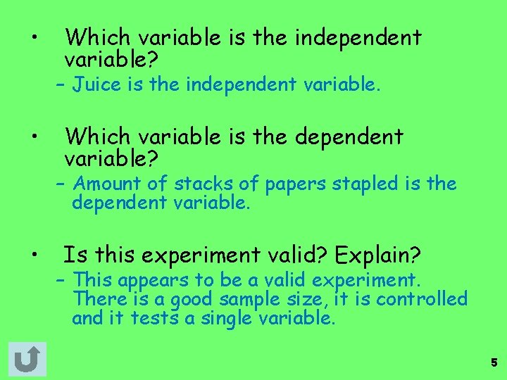  • Which variable is the independent variable? – Juice is the independent variable.