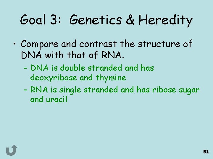 Goal 3: Genetics & Heredity • Compare and contrast the structure of DNA with