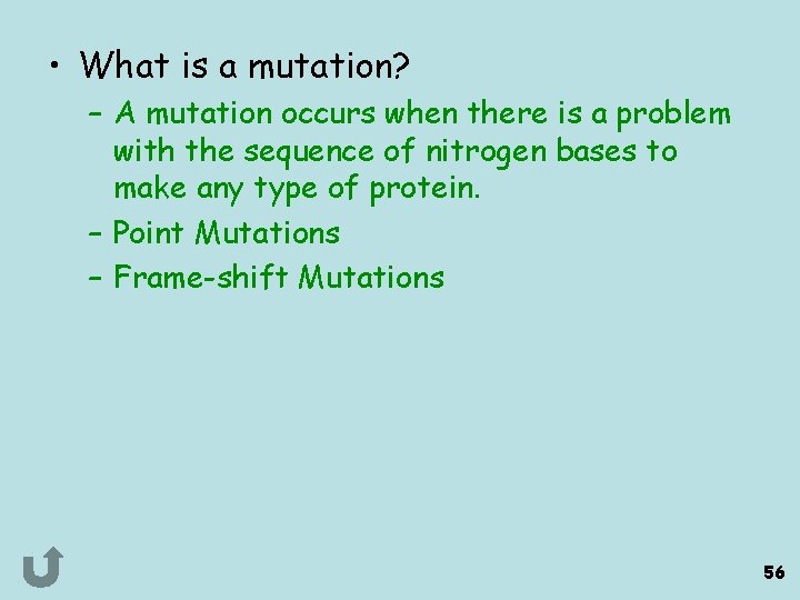  • What is a mutation? – A mutation occurs when there is a