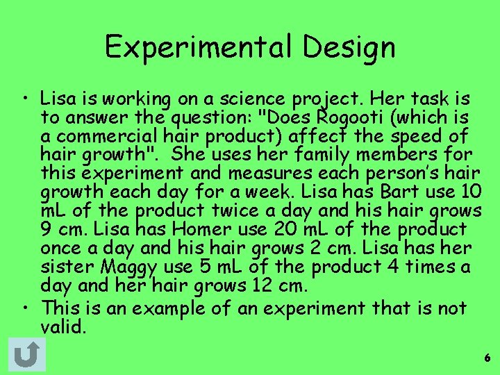 Experimental Design • Lisa is working on a science project. Her task is to