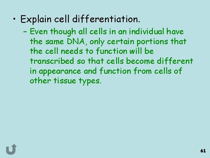  • Explain cell differentiation. – Even though all cells in an individual have