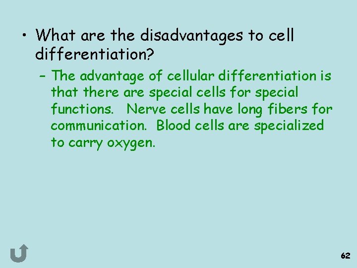  • What are the disadvantages to cell differentiation? – The advantage of cellular