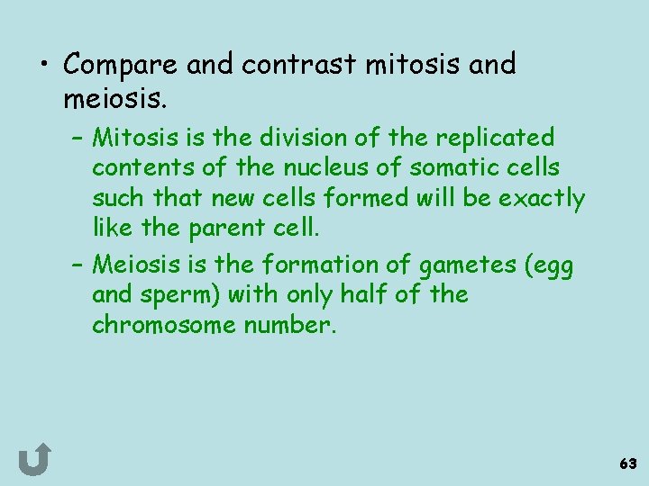  • Compare and contrast mitosis and meiosis. – Mitosis is the division of