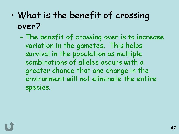  • What is the benefit of crossing over? – The benefit of crossing