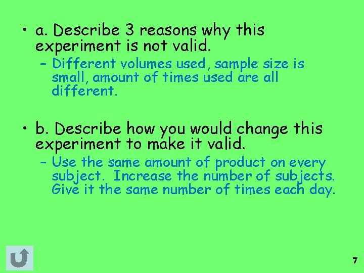 • a. Describe 3 reasons why this experiment is not valid. – Different